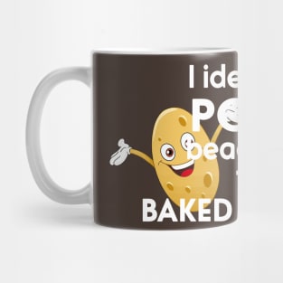 I Identify As A Potato Because I Like To Get Baked And Smashed Mug